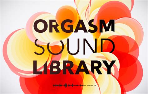 Orgasm Sounds .